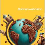 Bohnenwahnsinn: Ein kaffeesüchtiger reist weiter